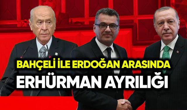 Bahçeli ve Erdoğan arasında Erhürman ayrılığı