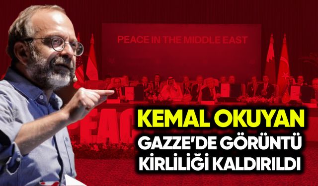 Kemal Okuyan: Gazze’de görüntü kirliliği kaldırıldı