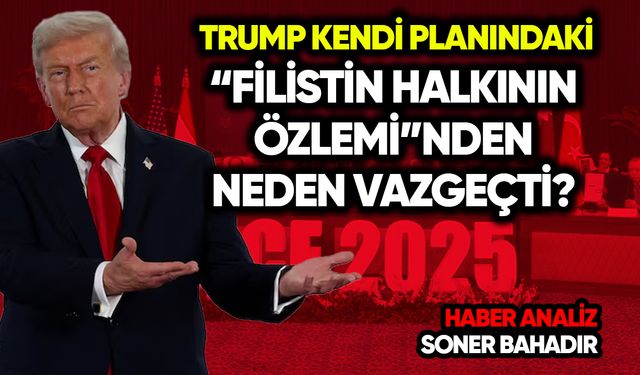 Trump kendi planındaki “Filistin halkının özlemi”nden neden vazgeçti?
