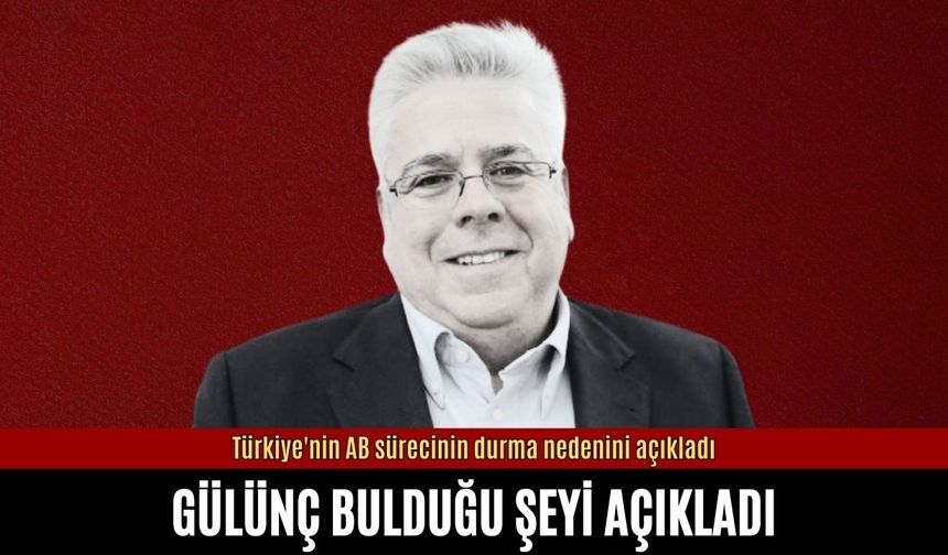 Türkiye'nin AB sürecinin durma nedenini açıkladı! Gülünç bulduğu şeyi açıkladı