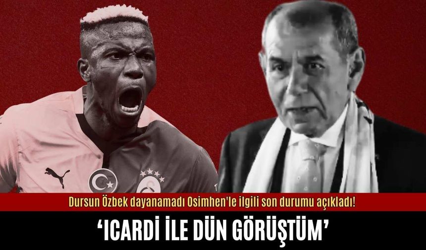 Dursun Özbek dayanamadı Osimhen'le ilgili son durumu açıkladı!