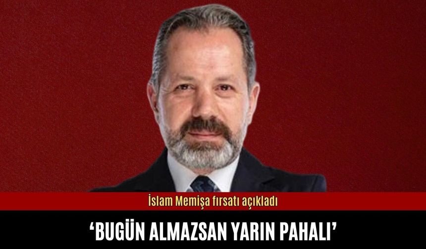İslam Memiş fırsatı açıkladı : Bugün almazsan yarın pahalı!