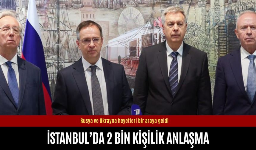 İstanbul’daki barış görüşmelerinde 2 bin kişilik anlaşma