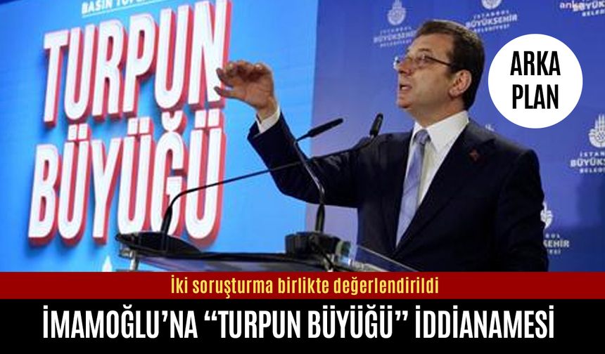 Ekrem İmamoğlu’na “turpun büyüğü” iddianamesi