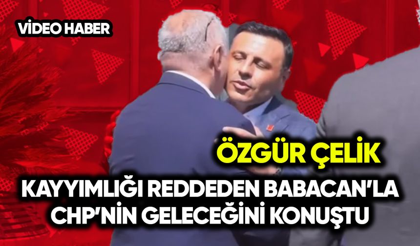 Özgür Çelik, kayyımlığı reddeden Babacan’la CHP’nin geleceğini konuştu